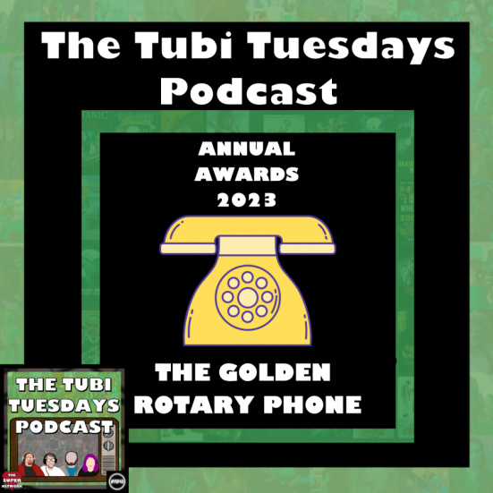 The Tubi Tuesdays Podcast Annual Awards 2023