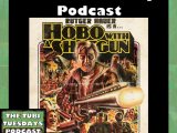 The Tubi Tuesdays Podcast Episode 139 – Hobo With A Shotgun (2011)